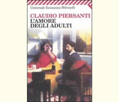 Claudio Piersanti L’amore degli adulti (U.E. Feltrinelli